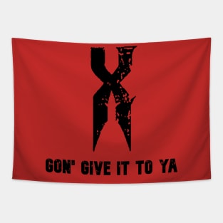 X gon give it to ya. Tapestry