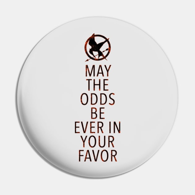 May The Odds Be Ever in your Favor Pin by SuperSamWallace