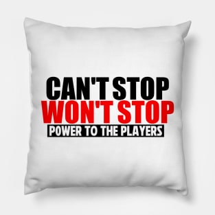 Can't Stop Won't Stop Pillow