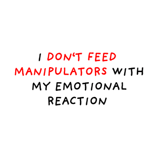 Do Not Feed Manipulators T-Shirt