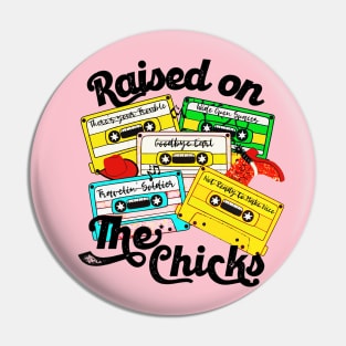 Raised on The Chicks Pin