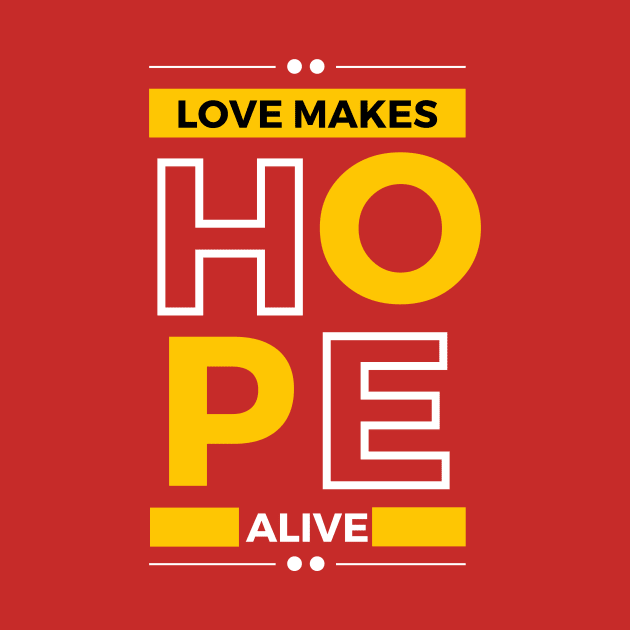 love makes hope alive by Christian custom designz