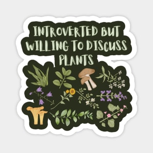 Introverted but willing to discuss plants aesthetic Magnet