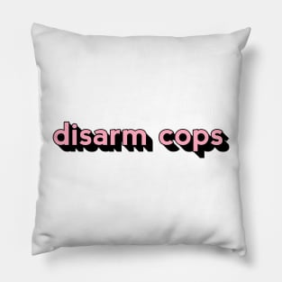 Disarm Cops Pillow