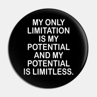 Potential is limitless inspirational t-shirt gift Pin