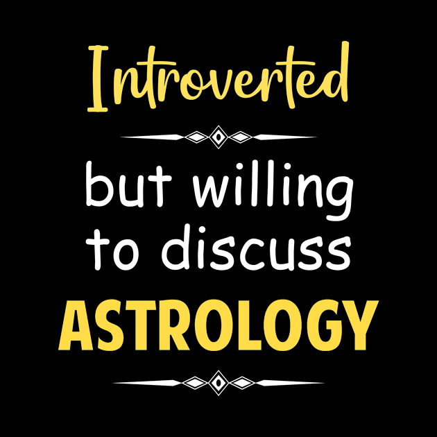 Introverted But Willing To Discuss Astrology Pseudoscience Celestial Astro Zodiac Tarot Horoscope Horoscopes Astrological Astrologer by Happy Life