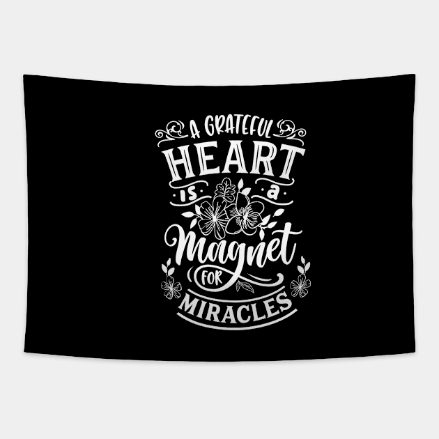 A grateful heart is a magnet for miracles - Positive And Motivational Saying Tapestry by AlphaBubble