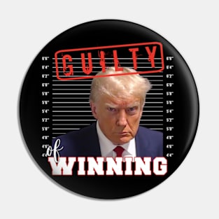 Donald Trump Mug Shot Guilty of Winning Pin