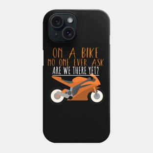 Motorcycle bike ask are we there yet Phone Case