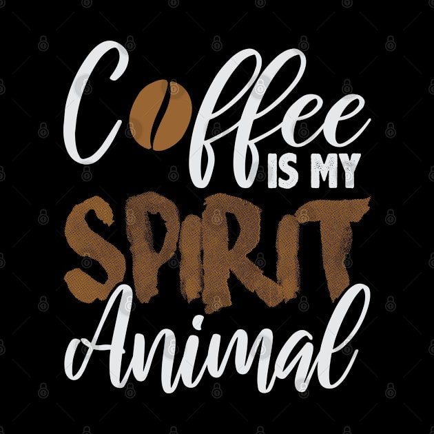 Coffee Is My Spirit Animal Funny Coffee T apparels by cranko