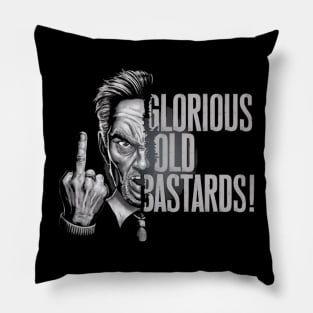 GLORIOUS OLD BASTARDS! Pillow