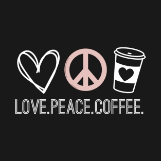 Love. Peace. Coffee. T-Shirt