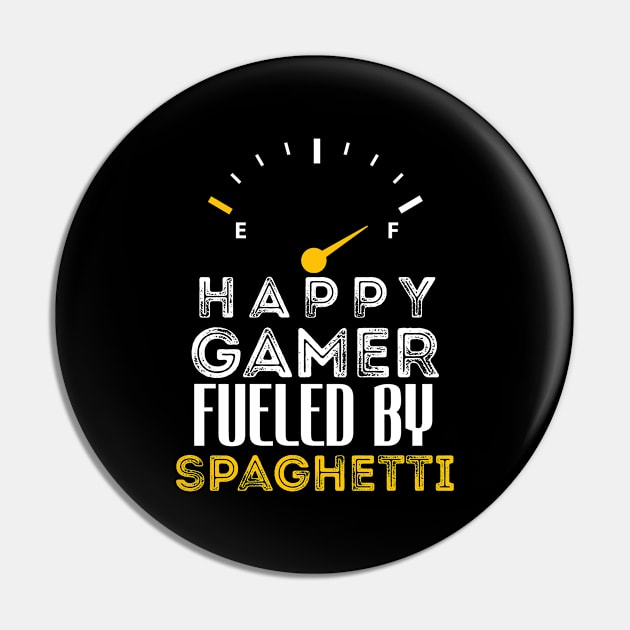 Funny Saying Happy Gamer Fueled by Spaghetti Sarcastic Gaming Pin by Arda