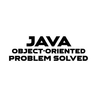 Java Object Oriented Problem Solved Programming T-Shirt