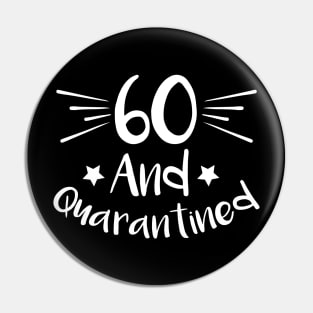 60 And Quarantined Pin