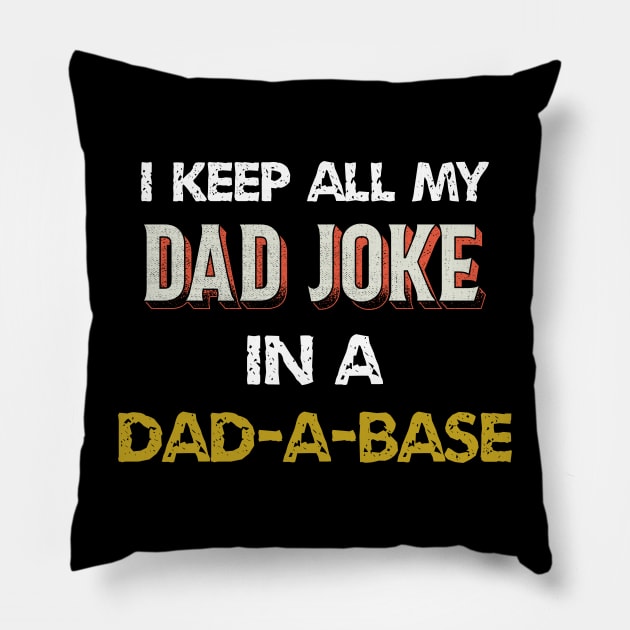 i keep all my dad jokes in a dad-a-base Pillow by ETTAOUIL4