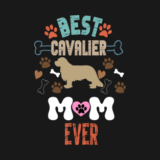 Best Cavalier Mom Ever Funny Cavalier Mom T-Shirt