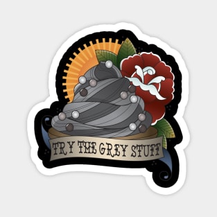 Try The Grey Stuff! Magnet