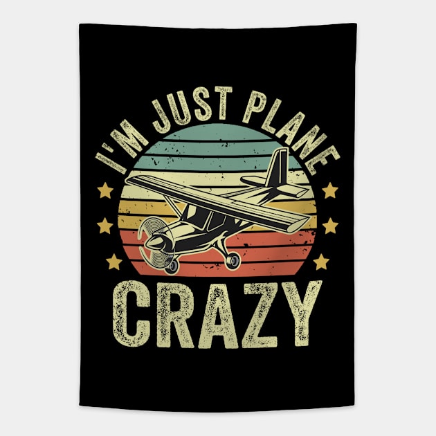 Im just Plane Crazy Pilot Funny Aviation Lover Quotes Tapestry by Visual Vibes