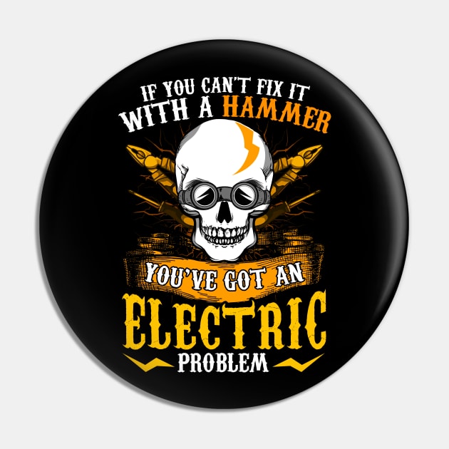 If You Can't Fix It With A Hammer You've Got An Electric Problem Electrician Pin by E