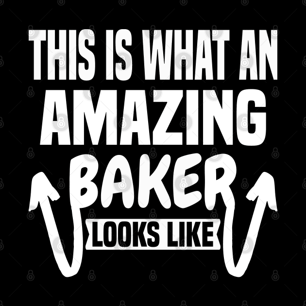 This Is What An Amazing Baker Looks Like by Dhme