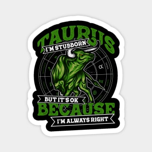 Taurus Zodiac Design Stubborn But Ok Because Always Right Magnet