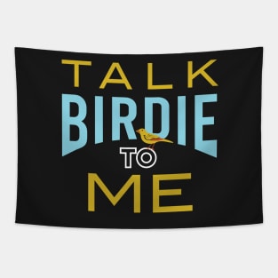 Funny Birder Pun Talk Birdie to Me Tapestry