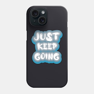 Just Keep Going Phone Case