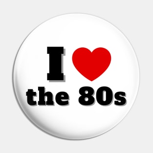 I Love the 80s Pin