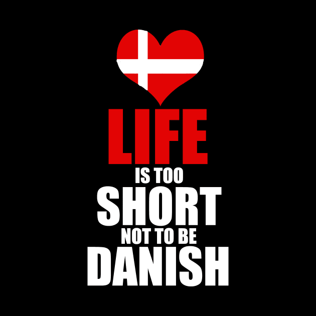 danish - life is too short not be danish by mariejohnson0