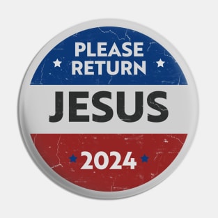 Please return Jesus 2024 (presidential election satire) Black text distressed Pin