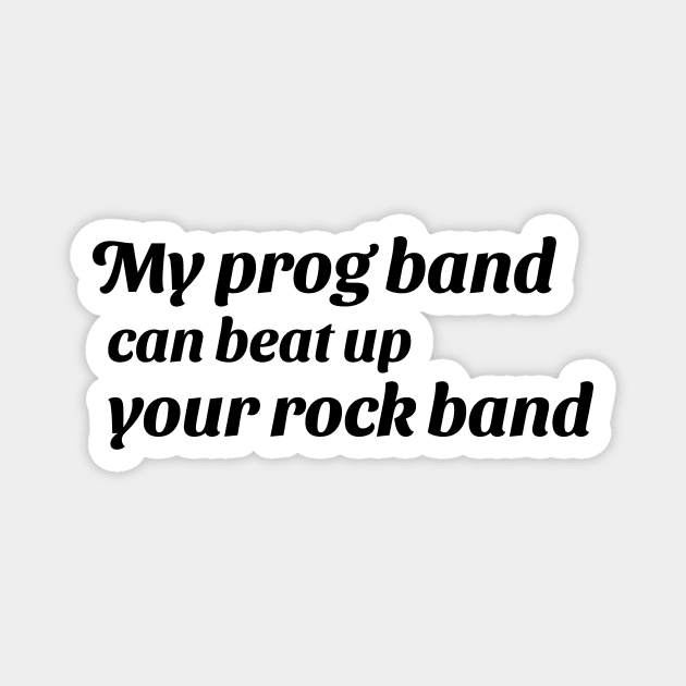 My prog band can beat up your rock band (version 1) Magnet by B Sharp