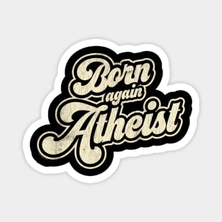 Born again Atheist Magnet