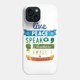 Live Peace, Speak Kindness, Dwell in Possibility Phone Case