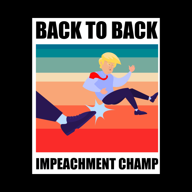 BACK TO BACK IMPEACHMENT CHAMP by StudioResistance