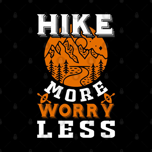 Hike More Worry Less Funny Nature Lovers Hiking Mountains T-Shirt by Dojaja