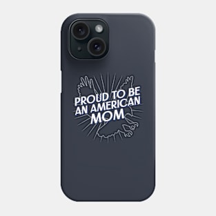 Proud To Be An American Mom American Phone Case