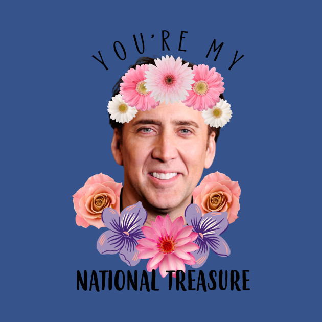Nicolas Cage You're My National Treasure Funny - National Treasure - T-Shirt