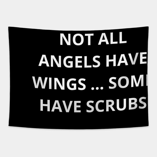 Not all angels have wings some have scrubs Tapestry by Word and Saying