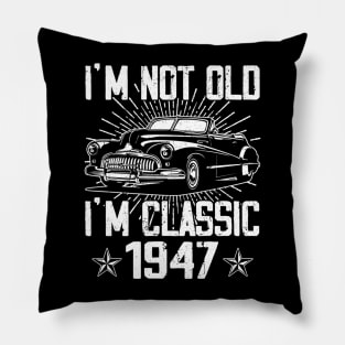 Vintage Classic Car I'm Not Old I'm Classic 1947 Pillow