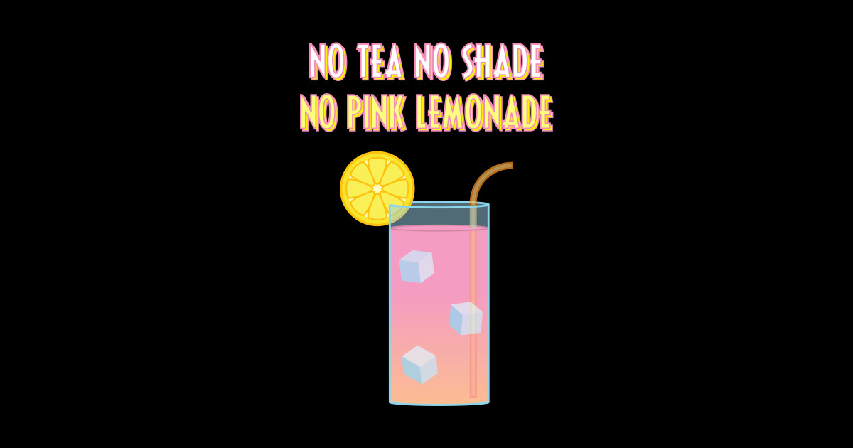No Tea, No Shade, No Pink Lemonade Rupauls Drag Race Sticker