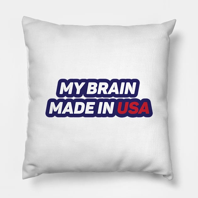 My Brain Made in USA Pillow by umarhahn