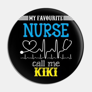 My Favorite Nurse Calls Me kiki Funny Mother's Gift Pin