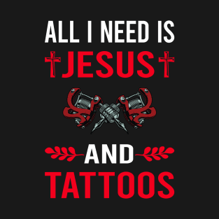 I Need Jesus And Tattoo T-Shirt