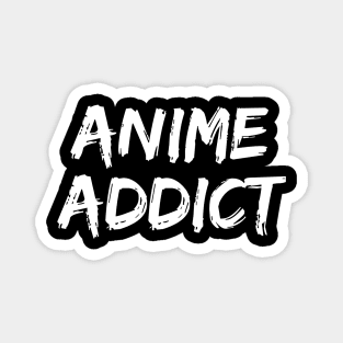 Anime Addict - Funny Anime Fan Manga Magnet