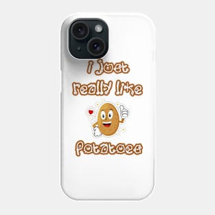 I Just Really Like Potatoes - Funny Potato gift Phone Case