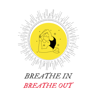 Breathe in breathe out T-Shirt