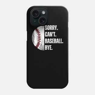 Sorry. Can't. Baseball. Bye. baseball player baseball season Phone Case