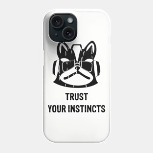 Trust your instincs Phone Case