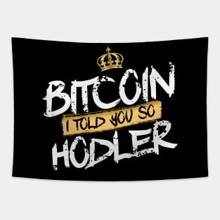 Bitcoin Hodler i told you so Tapestry